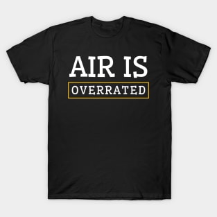 air is overrated, funny graphics for diving addict T-Shirt